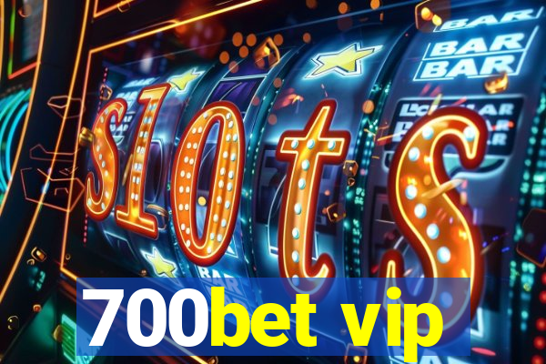 700bet vip